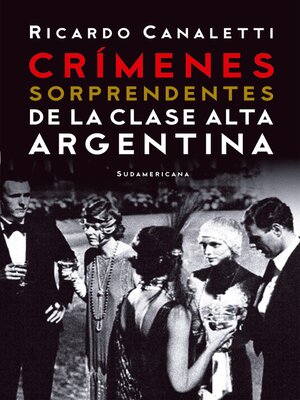 cover image of Crímenes sorprendentes de la clase alta argentina